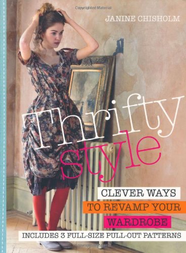 Thrifty Style: Clever Ways to Revamp Your Wardrobe by CICO Books