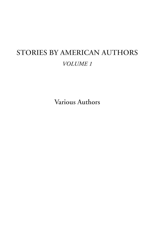 Stories by American Authors, Volume 1 by Various Authors