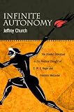 Jeffrey Church, "Infinite Autonomy: The Divided Individual in the Political Thought of G.W.F. Hegel and Friedrich Nietzsche" (Pennsylvania State UP, 2012)