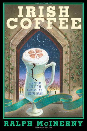 Irish Coffee: A Mystery Set at the University of Notre Dame by Ralph McInerny