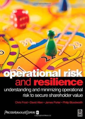 Operational Risk and Resilience: Understanding and Minimising Operational Risk to Secure Shareholder Value by Chris Frost