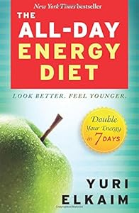 The All-Day Energy Diet: Double Your Energy in 7 Days by Yuri Elkaim