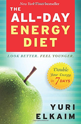 The All-Day Energy Diet: Double Your Energy in 7 Days by Yuri Elkaim