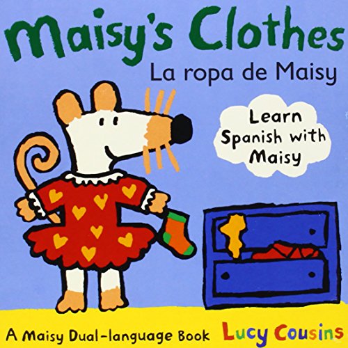 Maisy's Clothes La Ropa de Maisy: A Maisy Dual Language Book by Lucy Cousins