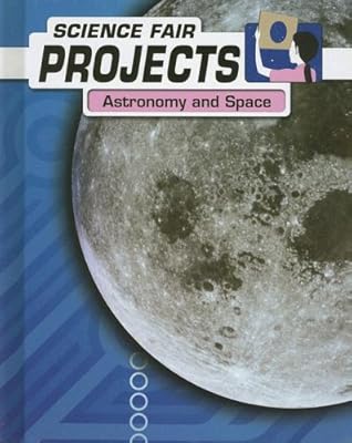 Astronomy And Space (Science Fair Projects)