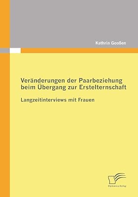Veränderungen der Paarbeziehung beim Übergang zur Erstelternschaft: Langzeitinterviews mit Frauen (German Edition)