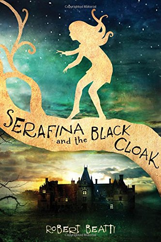 Serafina and the Black Cloak by Robert Beatty