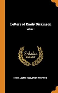 Letters of Emily Dickinson; Volume 1 by Mabel Loomis Todd