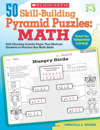 50 Skill-Building Pyramid Puzzles: Math: Grades 2-3: Self-Checking Activity Pages That Motivate Students to Practice Key Math Skills by Immacula Rhodes