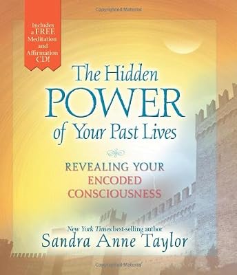 The Hidden Power of Your Past Lives: Revealing Your Encoded Consciousness