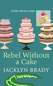 Rebel Without a Cake by Jacklyn Brady