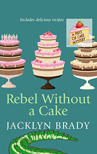 Rebel Without a Cake by Jacklyn Brady