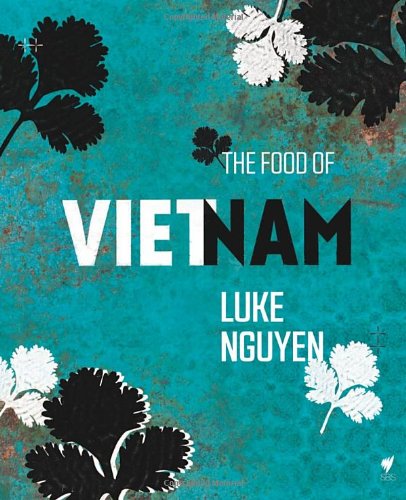 The Food of Vietnam by Luke Nguyen