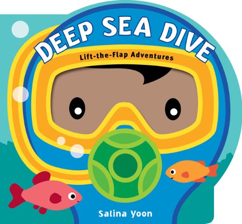 Deep Sea Dive (Lift-the-Flap Adventures) by Salina Yoon