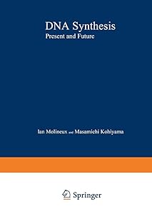 DNA Synthesis: Present and Future (Nato Science Series A:) by Ian and Masamichi Kohiyama: Molineux