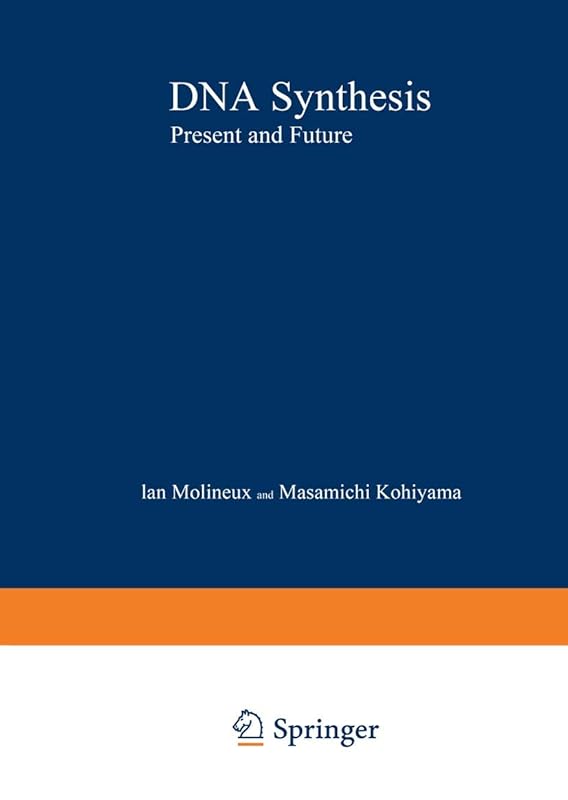DNA Synthesis: Present and Future (Nato Science Series A:) by Ian and Masamichi Kohiyama: Molineux