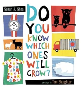Do You Know Which Ones Will Grow? by Susan A. Shea