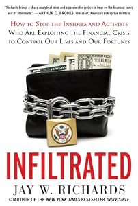 Infiltrated: How to Stop the Insiders and Activists Who Are Exploiting the Financial Crisis to Control Our Lives and Our Fortunes: How to Stop the Insiders ... Crisis to Control Our Lives and Our Fortunes
