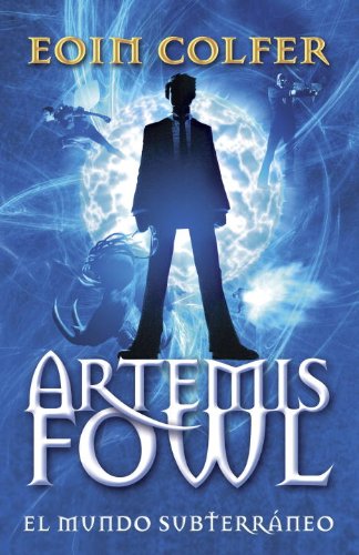 Artemis Fowl: El mundo subterr&aacute;neo by Eoin Colfer