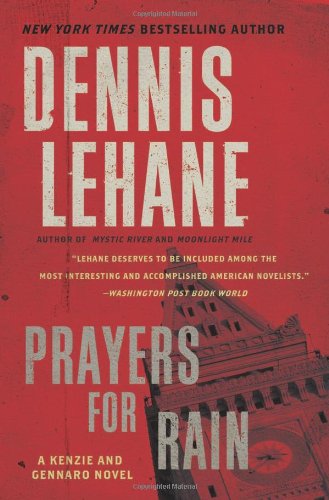 Prayers for Rain: A Kenzie and Gennaro Novel by Dennis Lehane