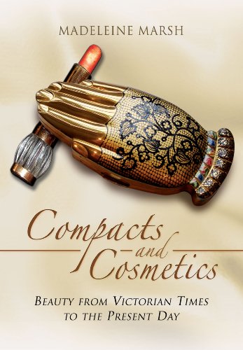 The History of Compacts and Cosmetics: From Victorian Times to the Present Day by Madeleine Marsh