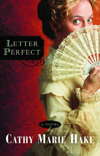 Letter Perfect (California Historical Series #1) by Cathy Marie Hake