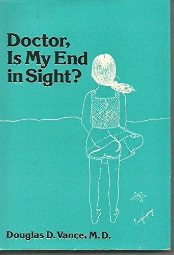 Doctor, is my end in sight? by Douglas D Vance