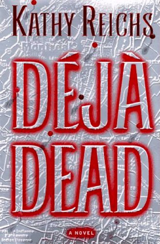 Déjà Dead by Kathy Reichs