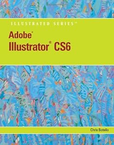 Adobe Illustrator CS6 Illustrated (Adobe Cs6 by Course Technology)