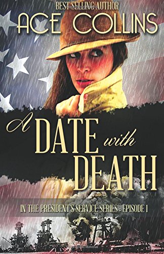A Date With Death: In the President's Service, Episode One by Ace Collins