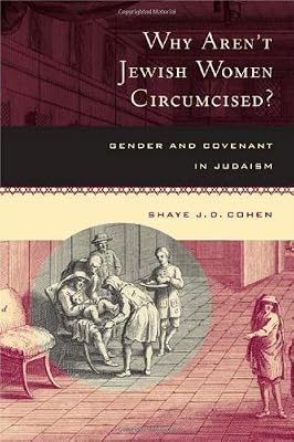 Why Aren't Jewish Women Circumcised?: Gender and Covenant in Judaism