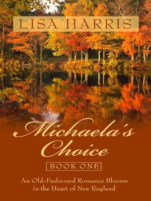 Michaela's Choice: An Old-Fashioned Romance Blooms in the Heart of New England (Massachusetts Brides: Thorndike Press Large Print Christian Fiction)