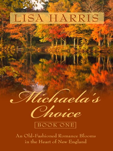 Michaela's Choice: An Old-Fashioned Romance Blooms in the Heart of New England (Massachusetts Brides: Thorndike Press Large Print Christian Fiction) by Lisa Harris