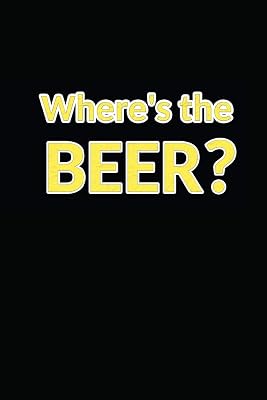 Where's the Beer?: My Favorite BBQ Blank Recipe Book to Write In Collect the Recipes You Love in Your Own Custom Cookbook