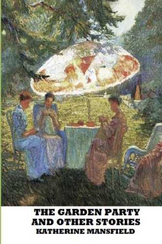 The Garden Party and Other Stories by Katherine Mansfield