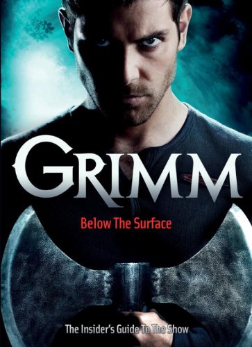 Grimm: Below the Surface : The Insider's Guide to the Show by Titan Books