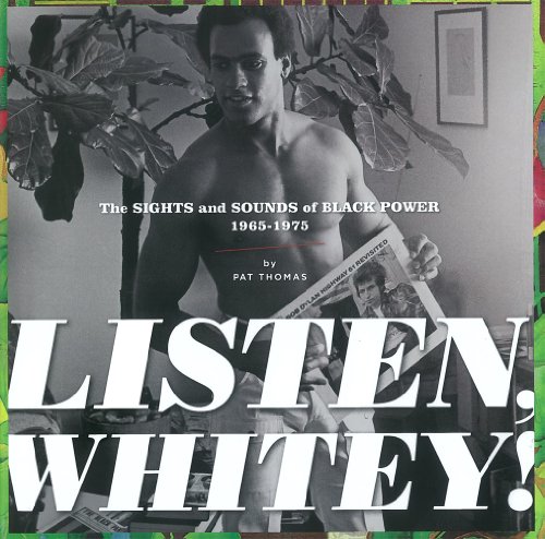 Listen, Whitey!: The Sounds of Black Power 1965-1975 by Pat Thomas