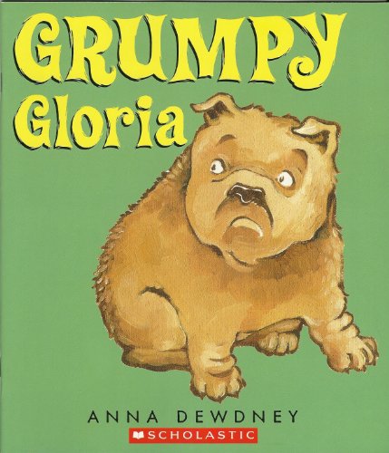 Grumpy Gloria by Anna Dewdney