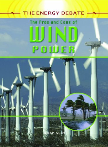 The Pros and Cons of Wind Power (The Energy Debate) by Richard Spilsbury