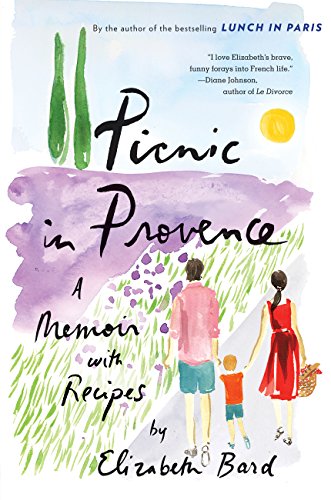 Picnic in Provence: A Memoir with Recipes by Elizabeth Bard