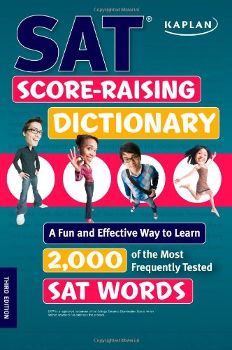 Kaplan SAT Score-Raising Dictionary: A Fun and Effective Way to Learn 2,000 of the Most Frequently Tested SAT Words by Kaplan
