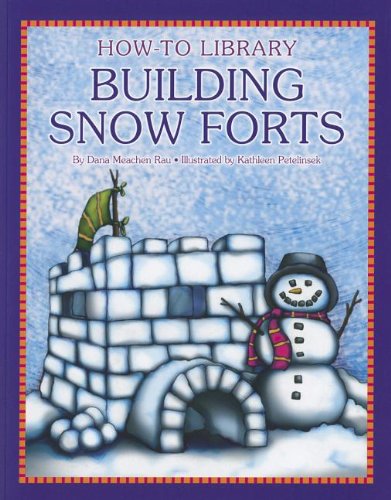 Building Snow Forts by Dana Meachen Rau