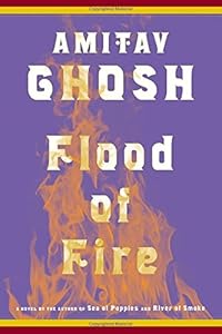 Flood of Fire: A Novel by Amitav Ghosh