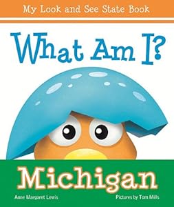 What am I? Michigan by Anne Margaret Lewis