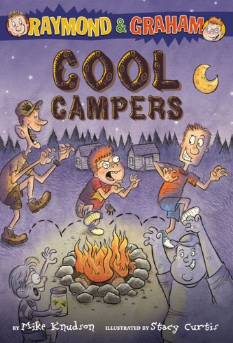 Raymond and Graham: Cool Campers by Mike Knudson