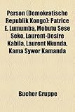 Person (Demokratische Republik Kongo): Patrice . Lumumba, Mobutu Sese Seko, Laurent-D Sir Kabila, Laurent Nkunda, Kama Sywor Kamanda