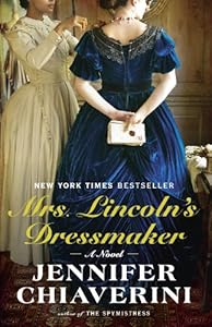 Mrs. Lincoln's Dressmaker: A Novel