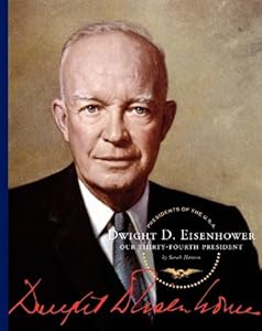 Dwight D. Eisenhower: Our Thirty-Fourth President by Sarah Hansen