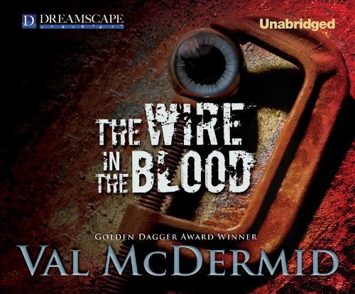 The Wire in the Blood (Dr. Tony Hill and Carol Jordan Mysteries) by Val McDermid