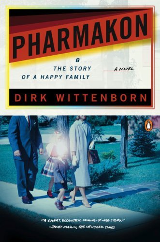 Pharmakon, or The Story of a Happy Family: A Novel by Dirk Wittenborn